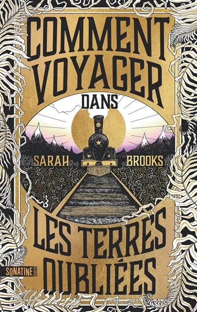 Comment voyager dans les terres oubliées - Sarah Brooks