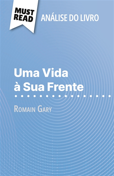 Uma Vida à Sua Frente de Romain Gary (Análise do livro) : Análise completa e resumo pormenorizado do trabalho