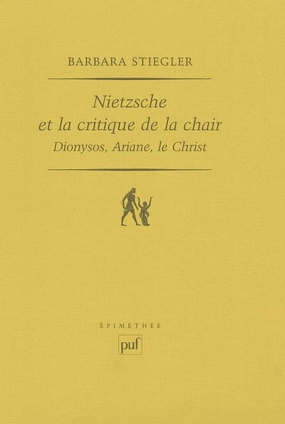 Nietzsche et la critique de la chair : Dionysos, Ariane, le Christ
