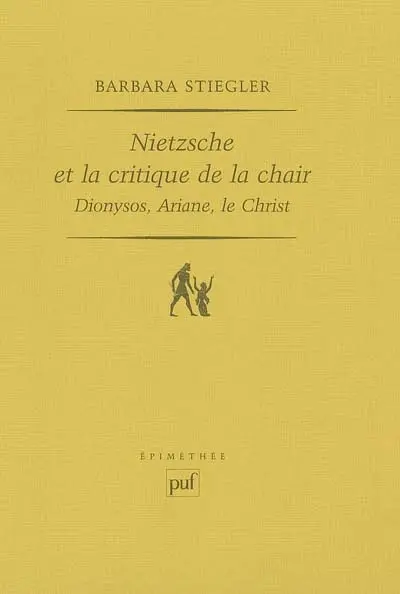 Nietzsche et la critique de la chair : Dionysos, Ariane, le Christ