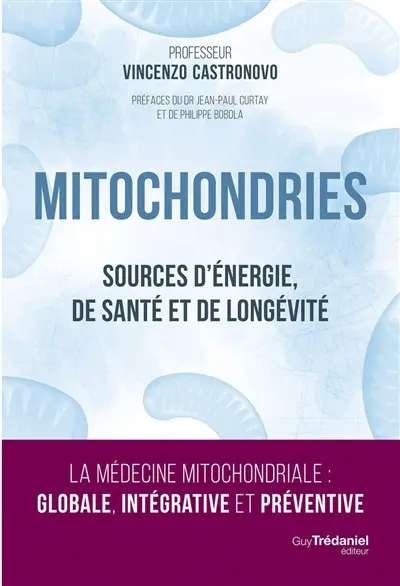 Mitochondries : sources d'énergie, de santé et de longévité Mitochondries : sources d'énergie, de santé et de longévité