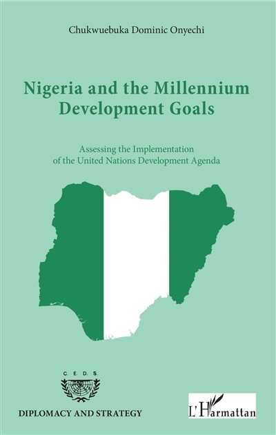 Nigeria and the millennium development goals : assessing the implementation of the United nations development agenda