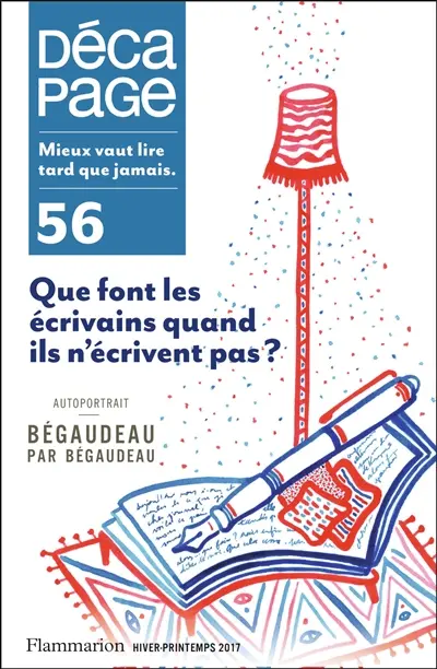 Décapage, n° 56. Que font les écrivains quand ils n'écrivent pas ?