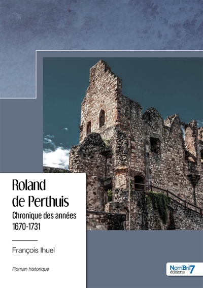 Roland de Perthuis : Chronique des années 1670-1731