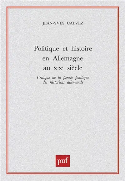 Politique et histoire en Allemagne au XIXe siècle : critique de la pensée politique des historiens allemands