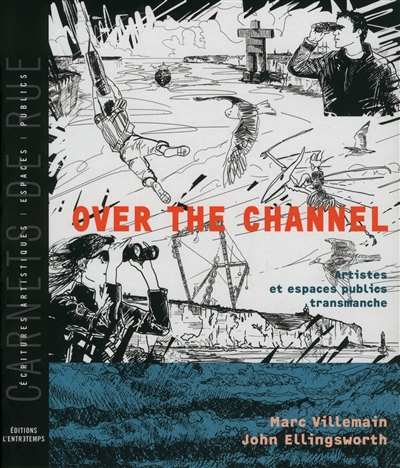 over the channel : artistes et espaces publics transmanche. cross-channel : artists and public spaces