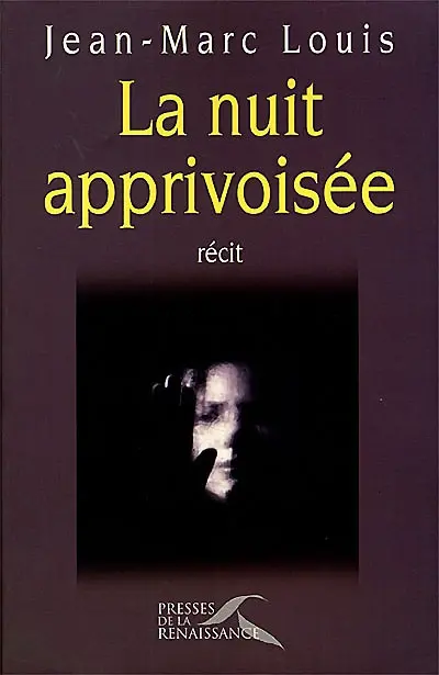 La nuit apprivoisée : récit