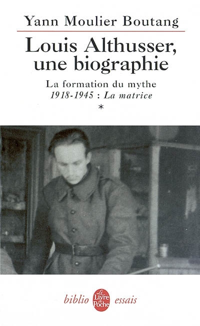 Louis Althusser, une biographie. Vol. 1. La formation du mythe : 1918-1945 : la matrice