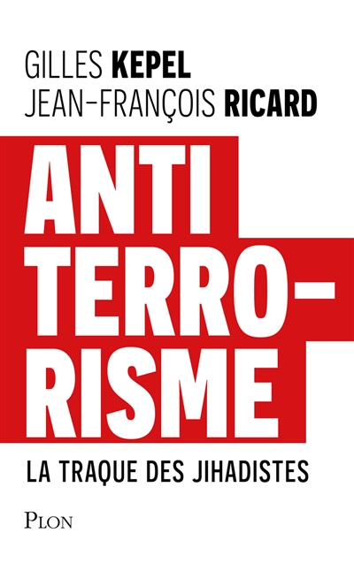 Antiterrorisme : la traque des jihadistes