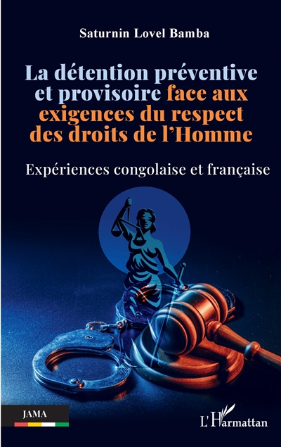 La détention préventive et provisoire face aux exigences du respect des droits de l'homme : expériences congolaise et française