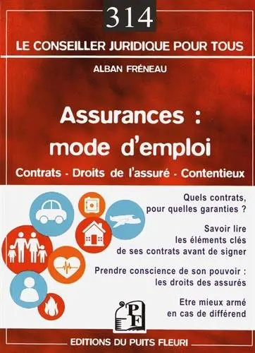 Assurances : mode d'emploi : contrats, droits de l'assuré, contentieux Assurances : mode d'emploi : contrats, droits de l'assuré, contentieux