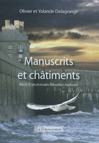 Manuscrits et châtiments : récit d'un écrivain flibustier malouin