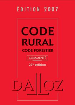 Code rural 2007. Code forestier 2007 : commenté