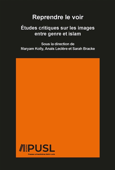 Reprendre le voir : études critiques sur les images entre genre et islam