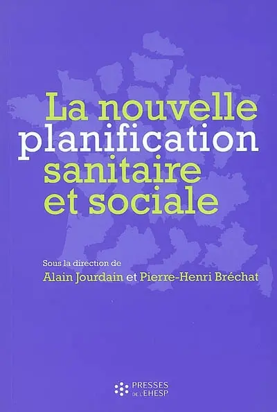 La nouvelle planification sanitaire et sociale