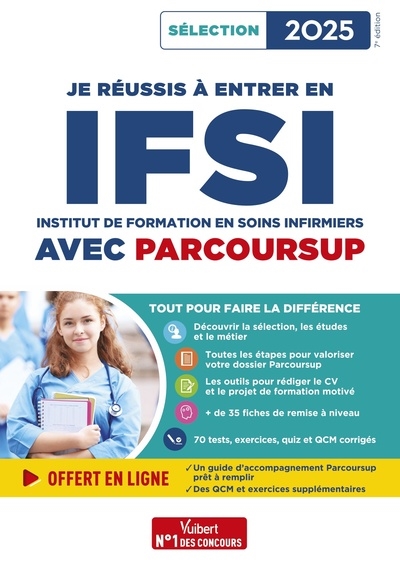 Je réussis à entrer en IFSI avec Parcoursup : Institut de formation en soins infirmiers : sélection 2025