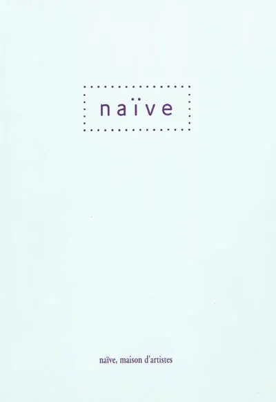 Naïve : maison d'artistes