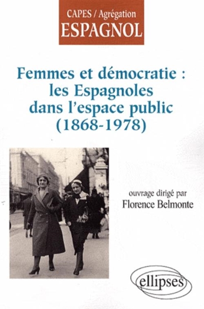 Femmes et démocratie : les Espagnoles dans l'espace public : 1868-1978