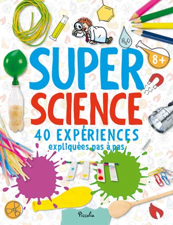 Super science : 40 expériences