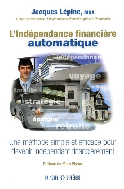 L'indépendance financière automatique : une méthode simple et efficace pour devenir indépendant financièrement