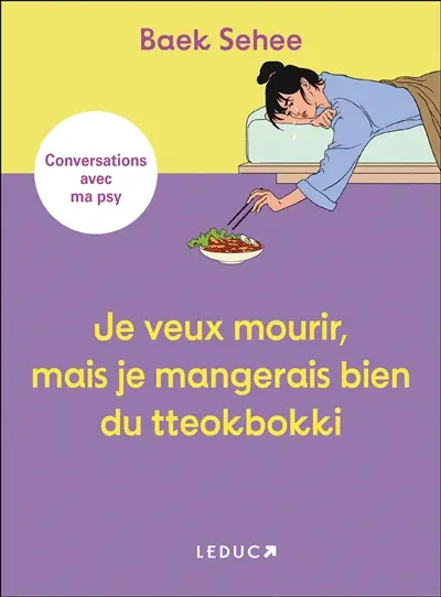 Je veux mourir, mais je mangerais bien du tteokbokki : conversations avec ma psy