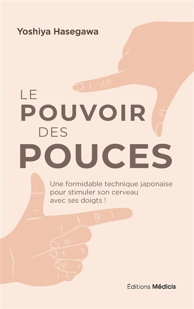 Le pouvoir des pouces : une formidable technique japonaise pour stimuler son cerveau avec ses doigts !