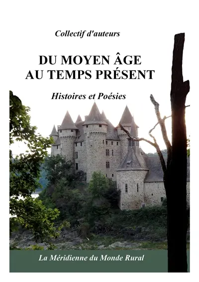 Du Moyen Age au temps présent : Histoires et poésies