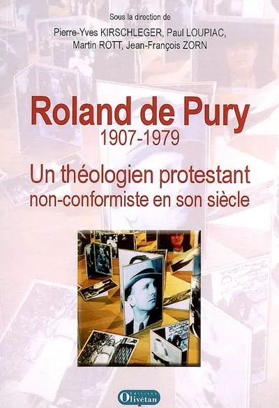 Roland De Pury, 1907-1979 : un théologien protestant non conformiste en son siècle