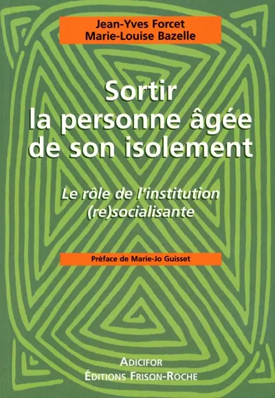 Sortir la personne âgée de son isolement : le rôle de l'institution (re)socialisante