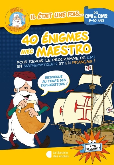 40 énigmes avec Maestro, du CM1 au CM2, 9-10 ans : pour revoir le programme de CM1 en mathématiques et en français ! : bienvenue au temps des explorateurs !
