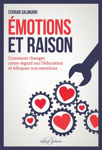 emotions et raison : comment changer notre regard sur l'éducation et éduquer nos émotions