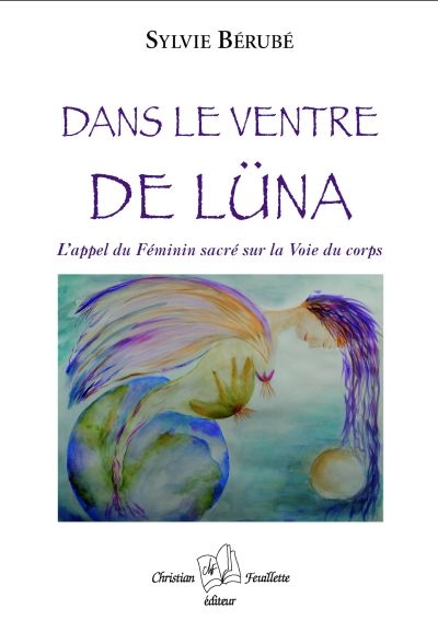 Dans le ventre de Lüna : l'appel du Féminin sacré sur la voie du corps