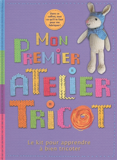Mon premier atelier tricot : le kit pour apprendre à bien tricoter