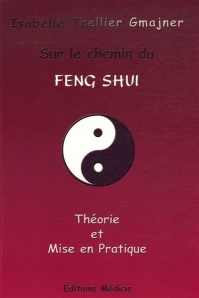 sur le chemin du feng shui : théorie et mise en pratique