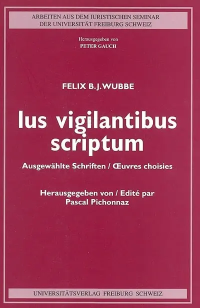 Ius vigilantibus scriptum : ausgewählte Schriften = oeuvres choisies