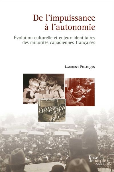 De l'impuissance à l'autonomie : Evolution culturelle et enjeux identitaires des minorités canadiennes-françaises