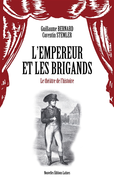 L'Empereur et les brigands : le théâtre de l'histoire