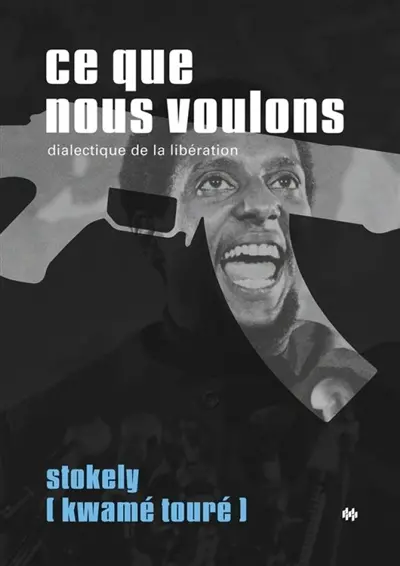 Ce que nous voulons : dialectique de la libération