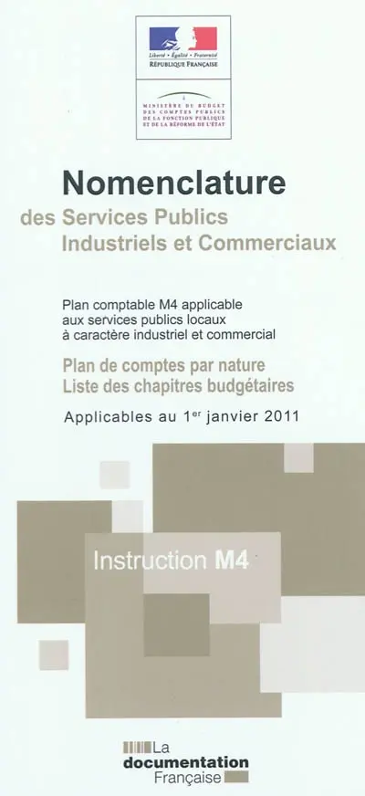 Nomenclature des services publics industriels et commerciaux : plan comptable M4 applicable aux services publics locaux à caractère industriel et commercial : plan de comptes par nature, liste des chapitres budgétaires applicables au 1er janvier 2011, instruction M4