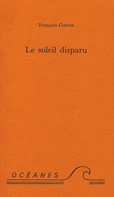 Le soleil disparu : poèmes