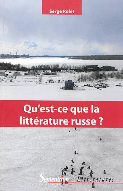 Qu'est-ce que la littérature russe ? : introduction à la lecture des classiques (XIXe-XXe siècles)