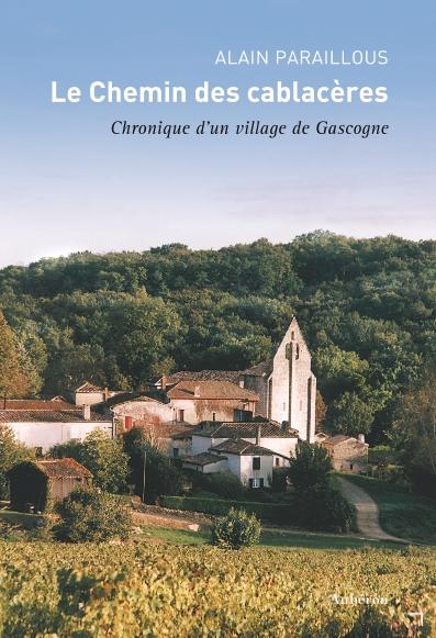 Le chemin des Cablacères : chronique d'un village de Gascogne