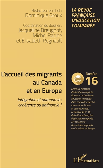 Raisons, comparaisons, éducations, n° 16. L'accueil des migrants au Canada et en Europe : intégration et autonomie : cohérence ou antinomie ?