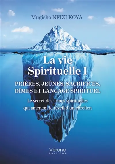 La vie spirituelle I : PRIERES, JEUNES, SACRIFICES, DIMES ET LANGAGE SPIRITUEL