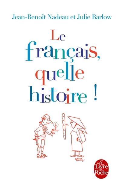 Le français, quelle histoire ! : la première biographie de la langue française