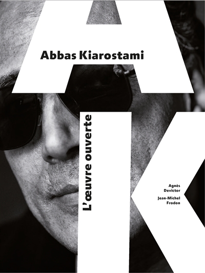 Abbas Kiarostami : l'oeuvre ouverte