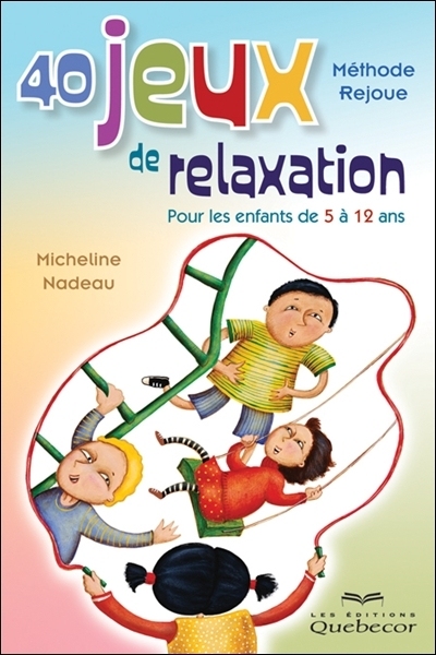 40 jeux de relaxation : pour les enfants de 5 à 12 ans