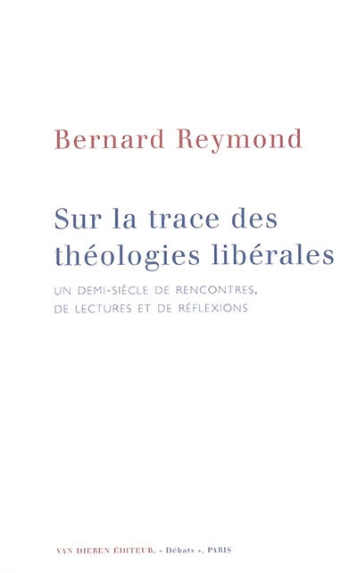 Sur les traces des théologies libérales : un demi-siècle de rencontres, de lectures et de réflexions