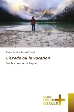 L'exode ou la vocation : Sur le chemin de l'appel