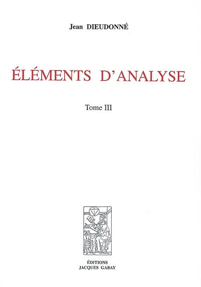 Eléments d'analyse. Vol. 3. Chapitres XVI et XVII